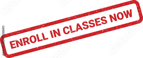Red textured rectangle stamp displaying Enroll in Classes Now to promote educational course registration