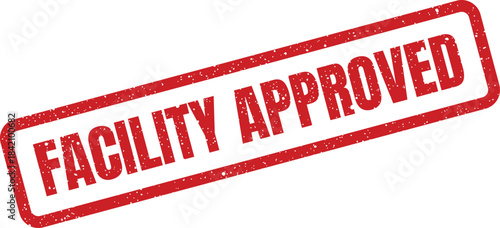 Red textured rectangular stamp displaying the words FACILITY APPROVED signifying official validation or authorization
