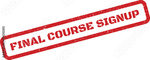 Red weathered stamp vector illustration with FINAL COURSE SIGNUP text, announcing an important registration period