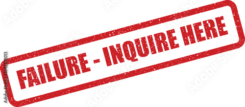 Textured red rubber stamp indicating an operational failure and prompting to inquire for more information
