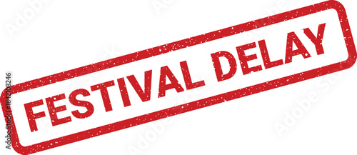 Textured rubber stamp impression announcing Festival Delay for important event scheduling updates and notices