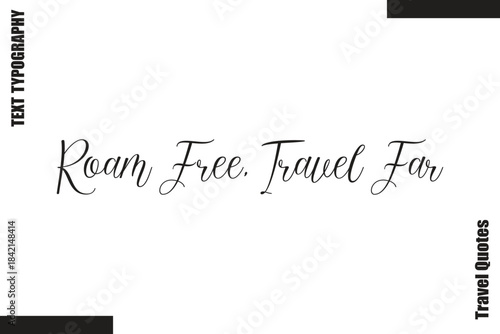  Roam Free, Travel Far Travel Life Inspiration Quote Text Lettering