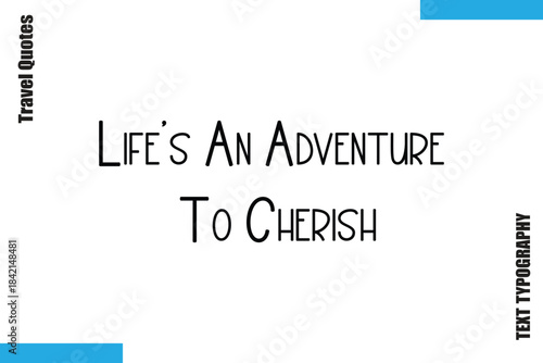 Life’s An Adventure To Cherish Sarcastic Travel Typography Quotes