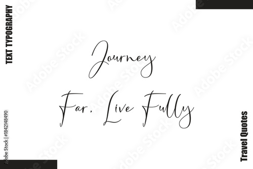 Journey Far, Live Fully Travel Life Inspiration Quote Text Lettering