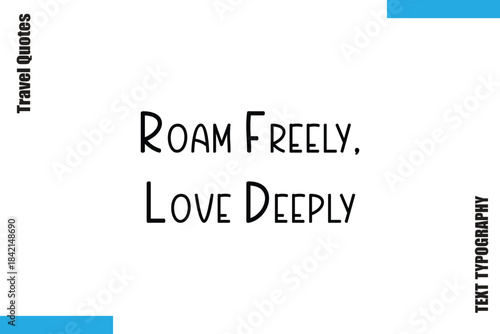  Roam Freely, Love Deeply Travel Typography Vector Quotes