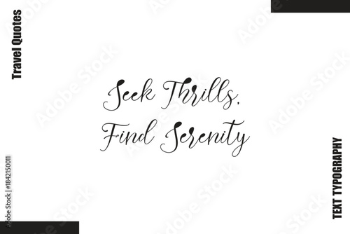 Seek Thrills, Find Serenity Travel Life Inspiration Quote Text Lettering