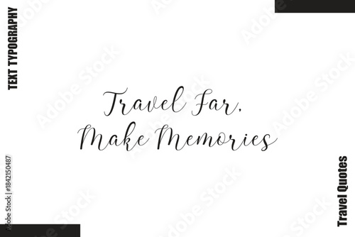 Travel Far, Make Memories Travel Life Inspiration Quote Text Lettering