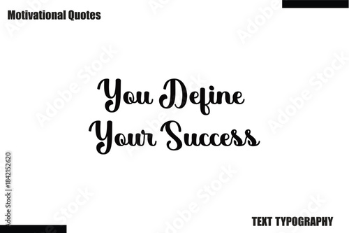 You Define Your Success Motivational Caption In Cursive Text Typography