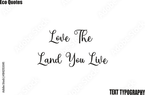 Love The Land You Live Eco Friendly Motivational Vector Saying