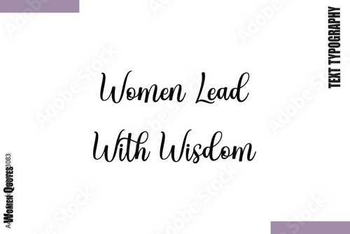 Women Lead With Wisdom  Design Thoughtful Quote Woman Vector