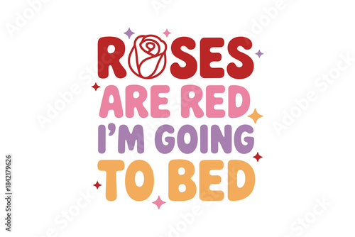 Roses Are Red, I'm Going to Bed Fun and Playful Poem Design