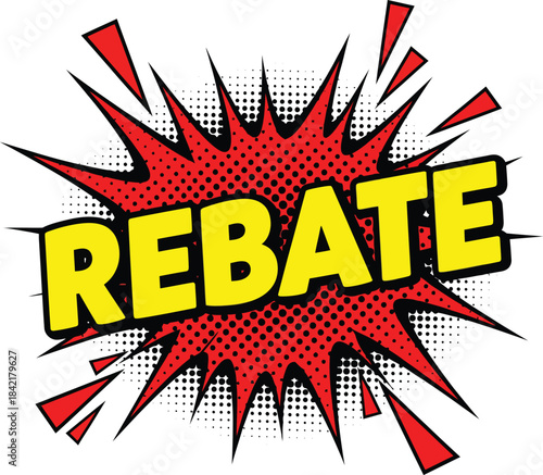 Bold yellow REBATE text on a red comic book style explosion with halftone dots.