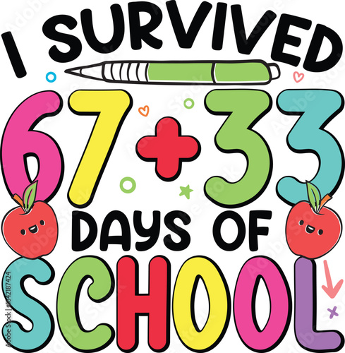 100 Days Of School T-shirt Design, I Survived 67+33 Days of School 