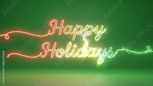 Happy Holidays Neon Sign Animation on Green Background with Electric Light Effect. Festive Greeting for Christmas and New Year Celebrations.