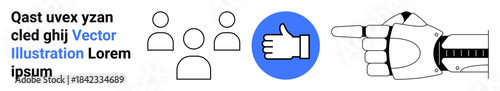 Artificial intelligence, teamwork, decision-making, futurism, digital approval, innovation. A robotic hand points at a thumbs-up icon next to group symbols. AI innovation and teamwork concept