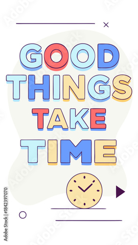 Good things take time with yellow clock showing hours and minutes