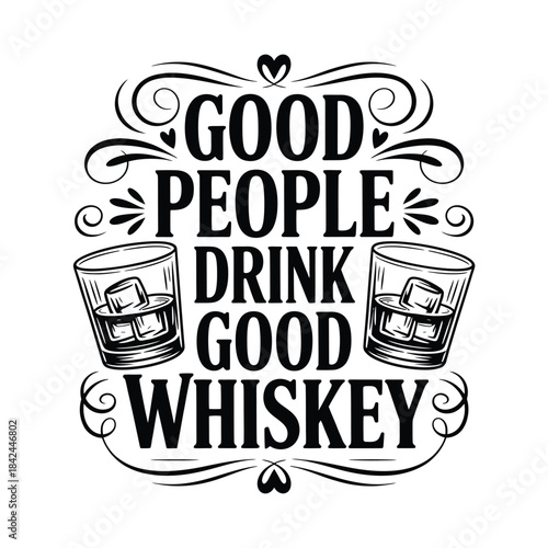 Vintage graphic with whiskey glasses and a typography message about good people