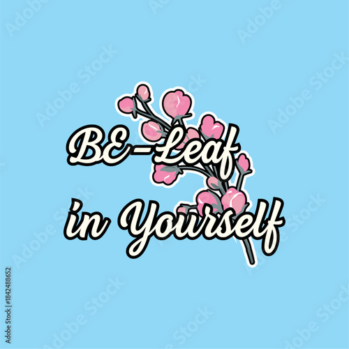 Be leaf in yourself - Girl t-shirt vector illustration design