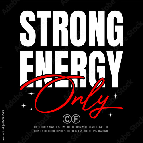 Strong Energy Only Motivational Fitness T-Shirt Design with Bold White and Red Typography, Modern Vintage Workout Quote Illustration for Gym Training, Hustle Mindset, and Daily Motivation