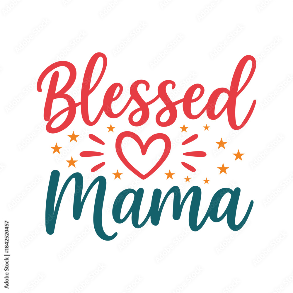 Fototapeta premium Blessed mama with heart and stars design for mothers day or mom appreciation