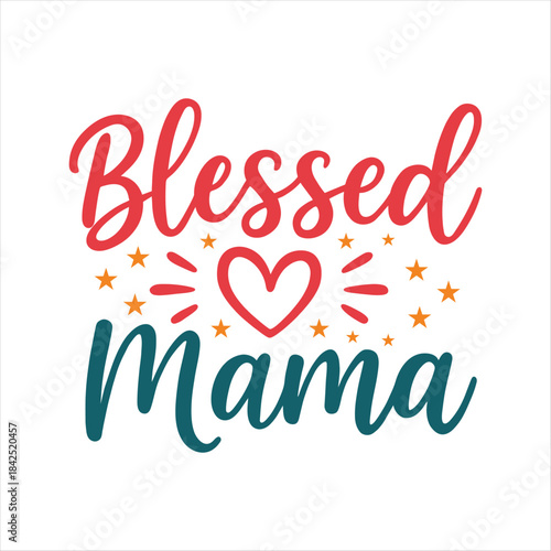 Blessed mama with heart and stars design for mothers day or mom appreciation