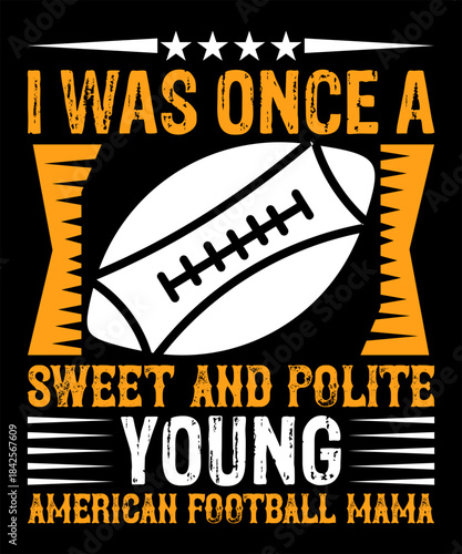 i was once a sweet and polite young american football mama