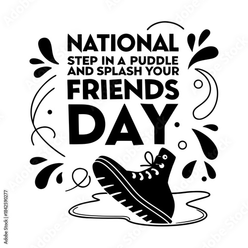 NATIONAL STEP IN A PUDDLE AND SPLASH YOUR FRIENDS DAY vector illustration 