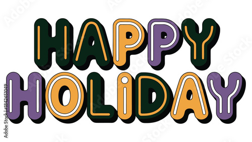 Bold colorful “Happy Holiday” text graphic with playful retro-style typography, perfect for festive greeting cards, banners, posters, and seasonal designs.