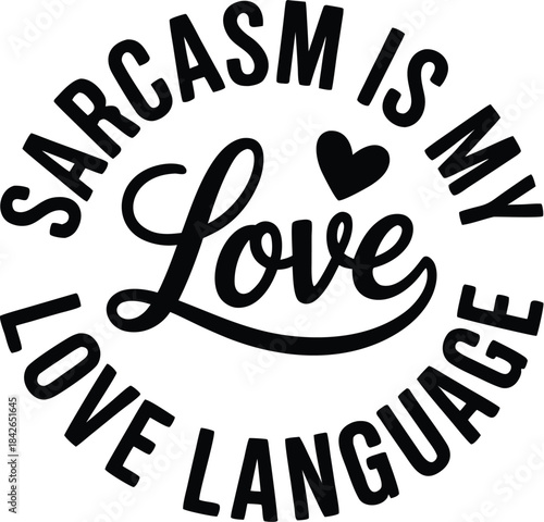 Sarcasm is My Love Language T-Shirt Design