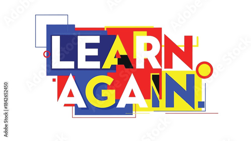 Colorful typographic design with the phrase 'LEARN AGAIN' in bold, overlapping letters on a white background.