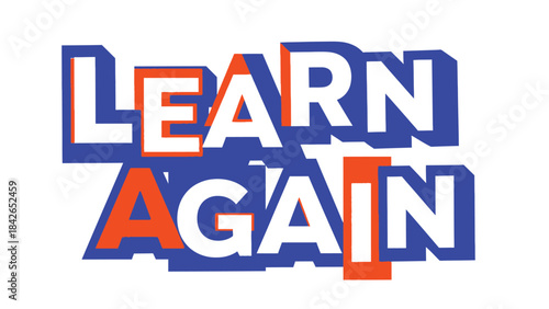 Close-up of colorful 'LEARN AGAIN' text in bold, overlapping letters on a white background with a mix of blue, red, and white hues.