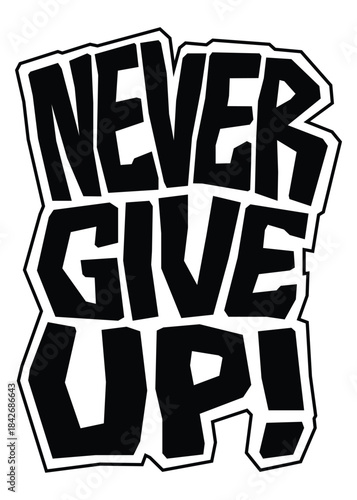 Never Give Up word lettering art design.  Vector design illustration for web, t-shirt design, other graphic design use