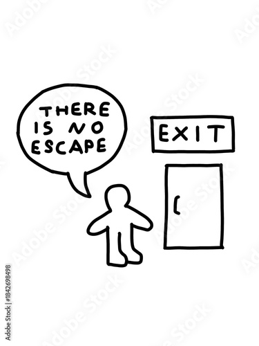 Fényképezés Existential dread at the exit door. No escape.
