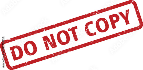 Red Distressed Do Not Copy Stamp Isolated on White Background, Protection Notice