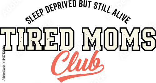 Tired Moms Club Vintage Lettering Design with Script and Bold Font