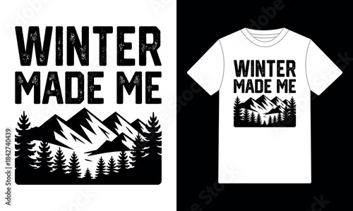 Winter Made Me - Mountains Forest T-Shirt Design