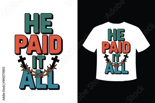 He paid it all christian typography design with crosses and crown of thorns