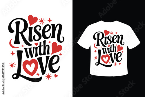 Risen with love design with red hearts and stars for easter t-shirt printing