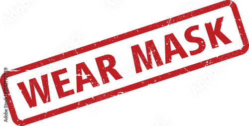 Wear Mask Red Distressed Rubber Stamp on White Background; Covid19 Pandemic Safety Advice