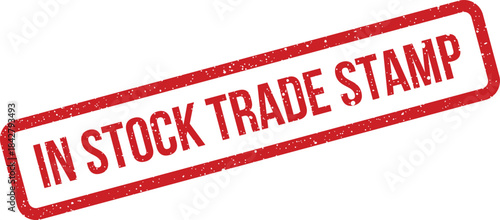 A grunge effect rubber stamp displaying In Stock Trade Stamp for commercial transactions and global commerce