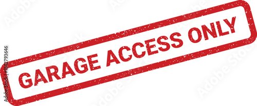 A grunge styled red rubber stamp displaying the important safety notice GARAGE ACCESS ONLY in prominent typography