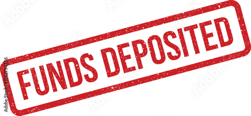 A rectangular red distressed rubber stamp with FUNDS DEPOSITED text signifying a successful financial transaction
