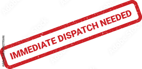 A red rectangular distressed rubber stamp graphic showing immediate dispatch needed message