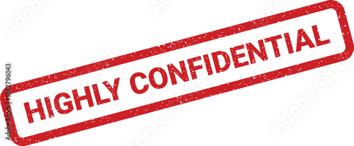 A red textured rubber stamp with Highly Confidential text, signifying sensitive or restricted information protection