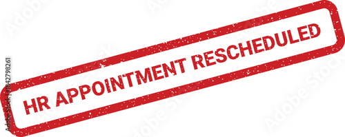 A vibrant red rubber stamp with distressed texture showing HR APPOINTMENT RESCHEDULED for official papers