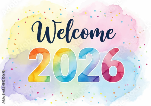 A colorful watercolor illustration welcoming the year 2026 with confetti and pastel background.