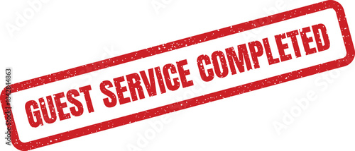 Aged red rubber stamp displaying GUEST SERVICE COMPLETED indicating successful task fulfillment for customer interaction