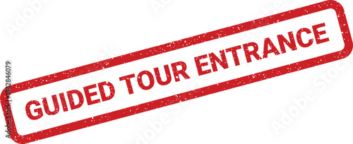 Distinctive red rectangular grunge stamp reading GUIDED TOUR ENTRANCE for visitor access points