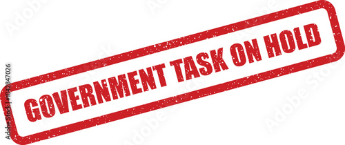 Distressed grunge style rubber stamp mark indicating a government task is on hold for official purposes