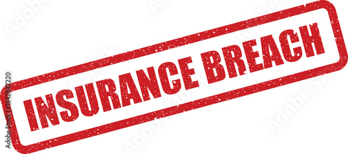 Distressed rectangular rubber stamp clearly displaying the significant words insurance breach warning